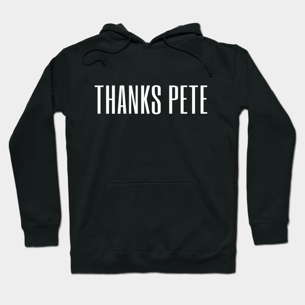 Thanks Pete Hoodie by inevitabiliTee